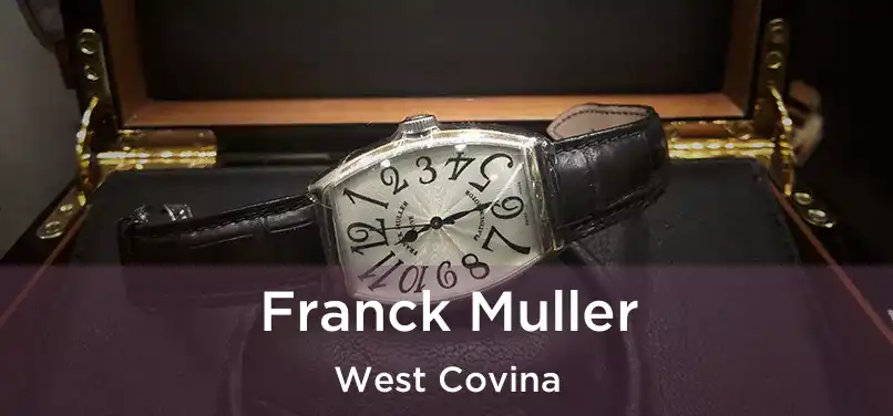 Franck Muller West Covina