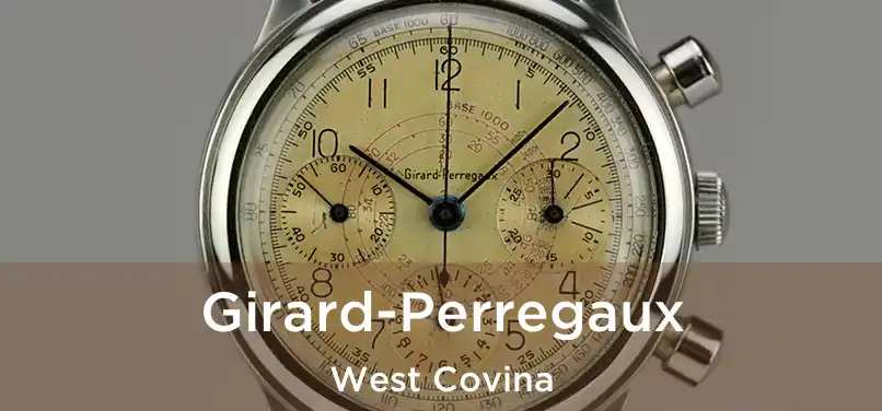 Girard-Perregaux West Covina