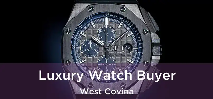  Luxury Watch Buyer West Covina