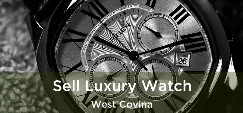  Sell Luxury Watch West Covina