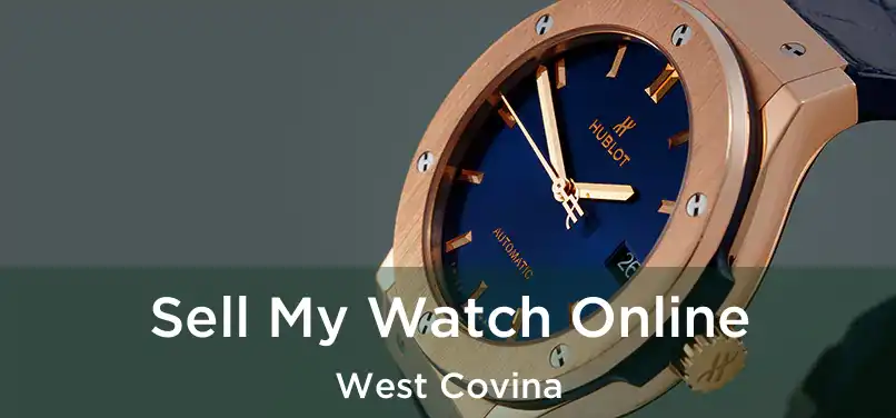  Sell My Watch Online West Covina