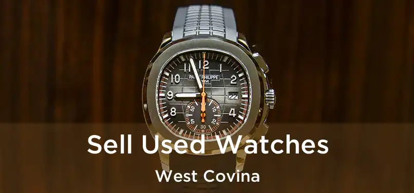  Sell Used Watches West Covina