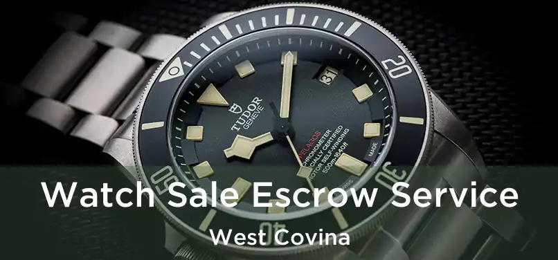  Watch Sale Escrow Service West Covina