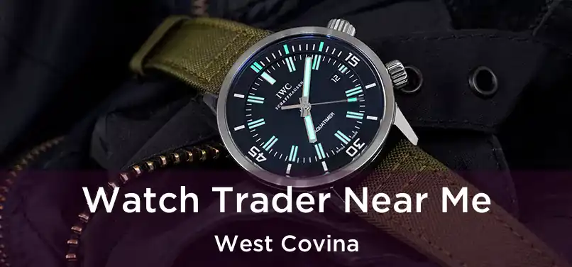 Watch Trader Near Me West Covina