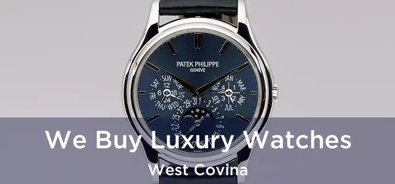  We Buy Luxury Watches West Covina
